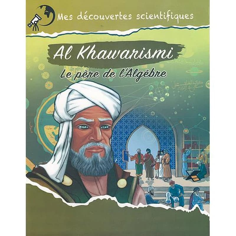 AL KHAWARISMI - Mes découvertes scientifiques