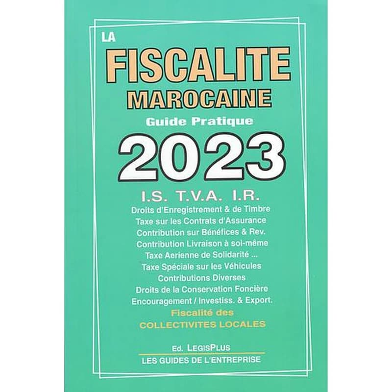 LA FISCALITE MAROCAINE 2023 - IS - T.V.A - I.R