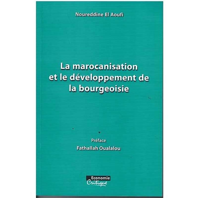 LA MAROCANISATION ET LE DÉVELOPPEMENT DE LA BOURGEOISIE