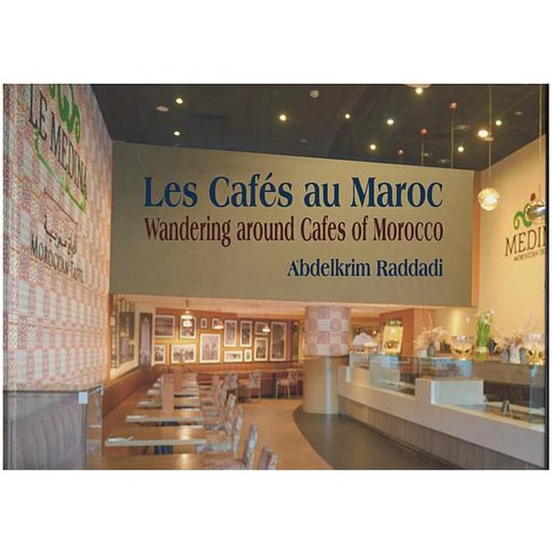 Les Cafés au Maroc -  Wandering around Cafes of Morocco