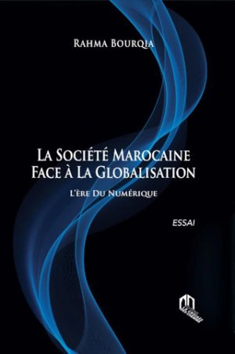 La societe Marocaine face a la globalisation : l'ere du numerique : essai