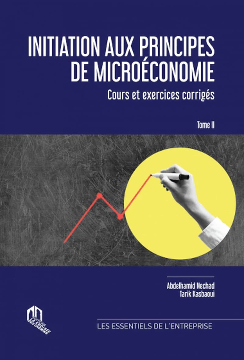 INITIATION AUX PRINCIPES DE MICROÉCONOMIECOURS ET EXERCICES CORRIGÉS – TOME 2