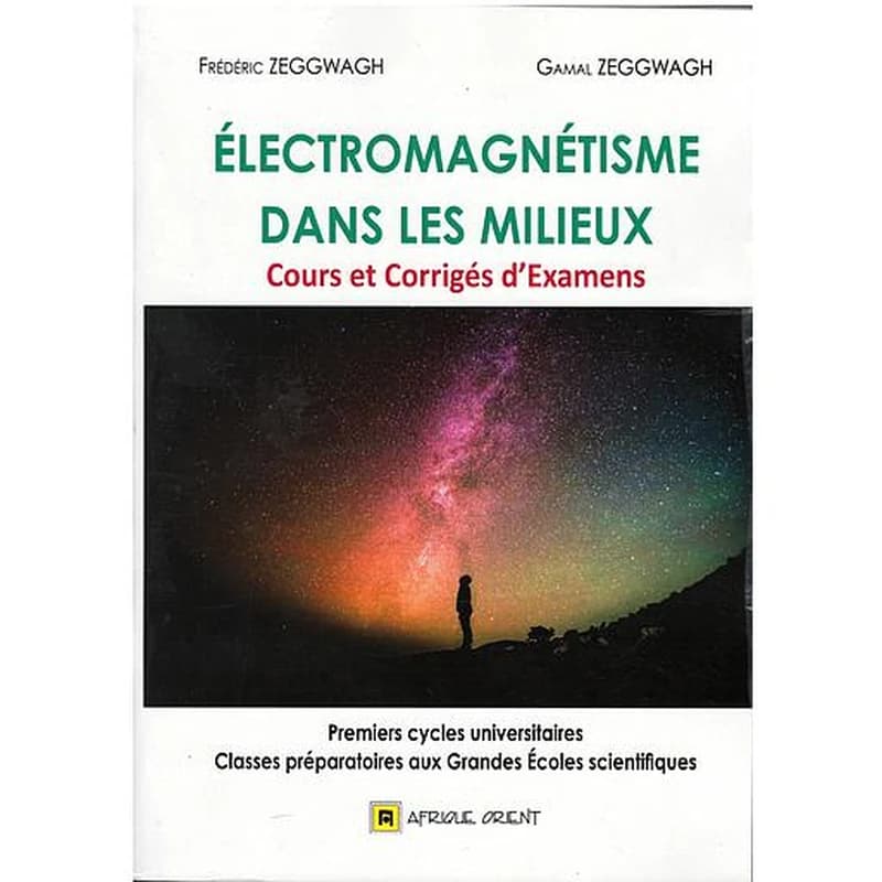 ELECTROMAGNETISME DANS LES MILIEUX : COURS ET CORRIGES D'EXAMENS