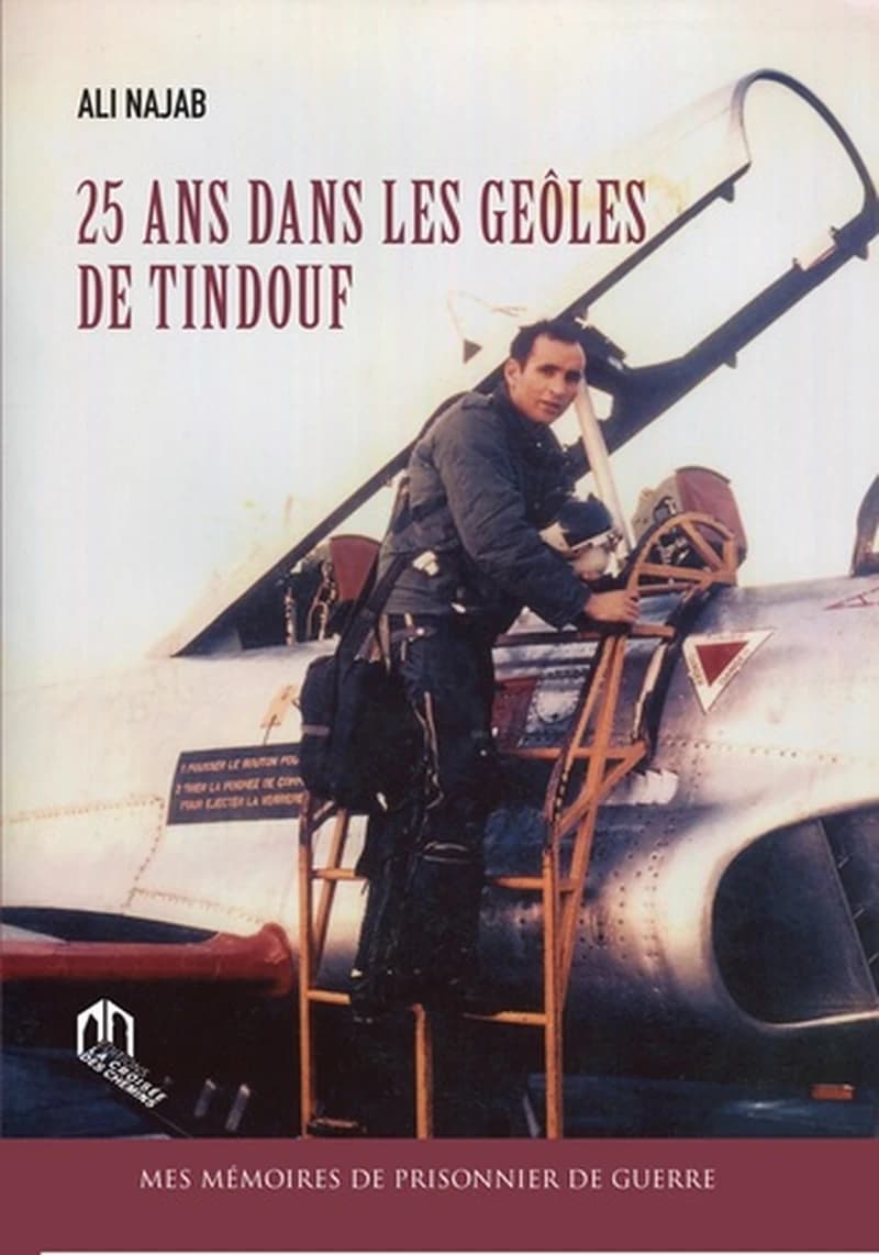 25 ans dans les geôles de Tindouf : mes mémoires de prisonnier de guerre (2e edition) Ali Najab