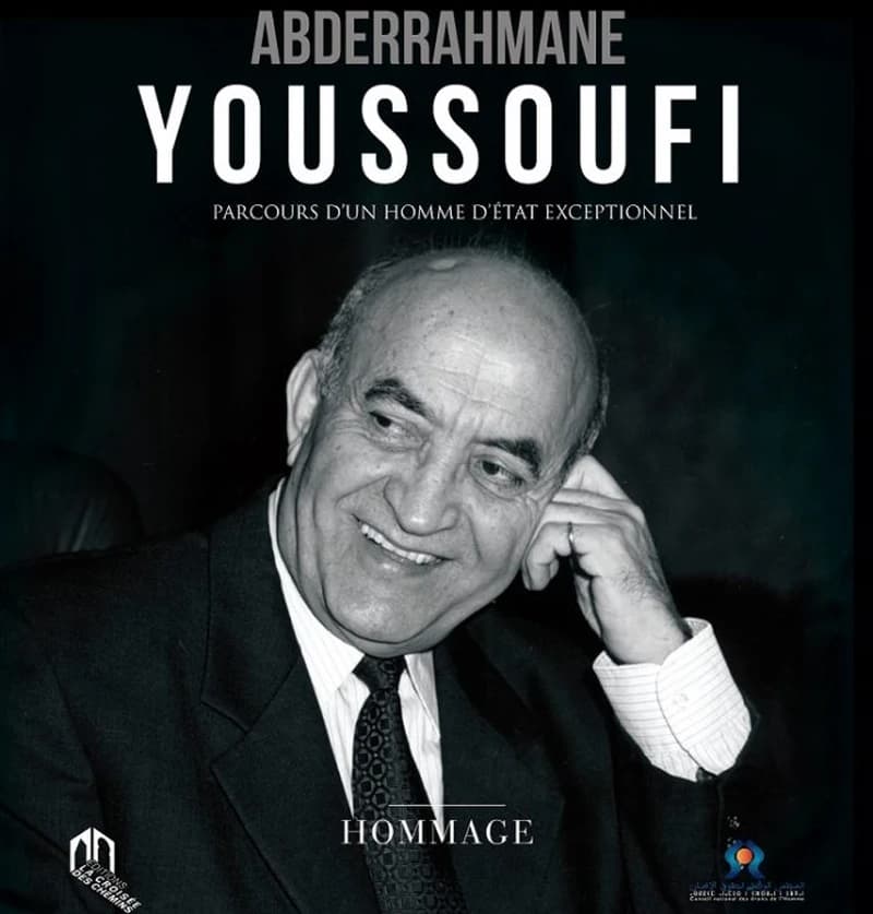 Abderrahmane Youssoufi : parcours d'un homme d'Etat exceptionnel : hommage