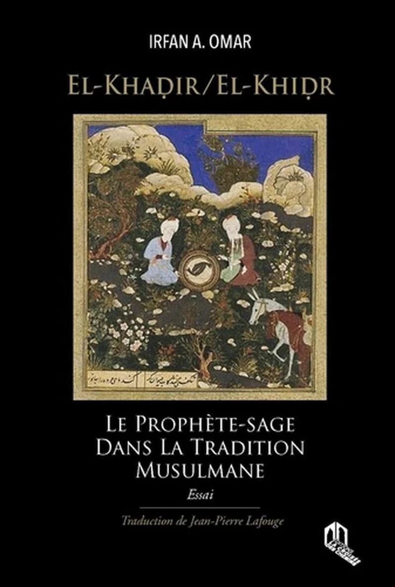 El-khadir ( el-khidr ) : le prophète sage dans la tradition musulmane