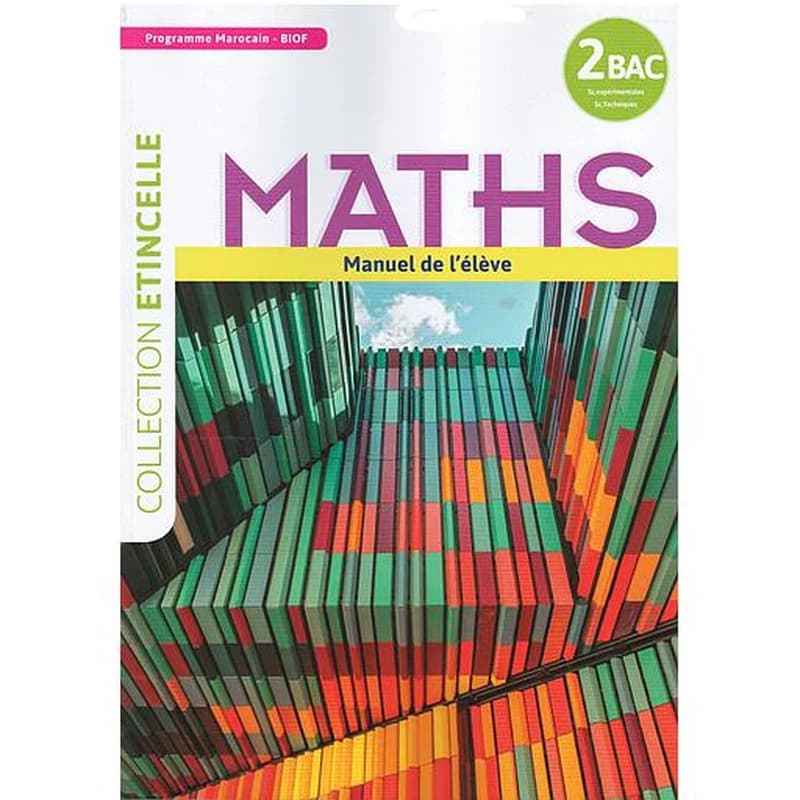 Collection Etincelle Maths Manuel de l'élève 2Bac Sciences Expérimentales SC techniques - Biof