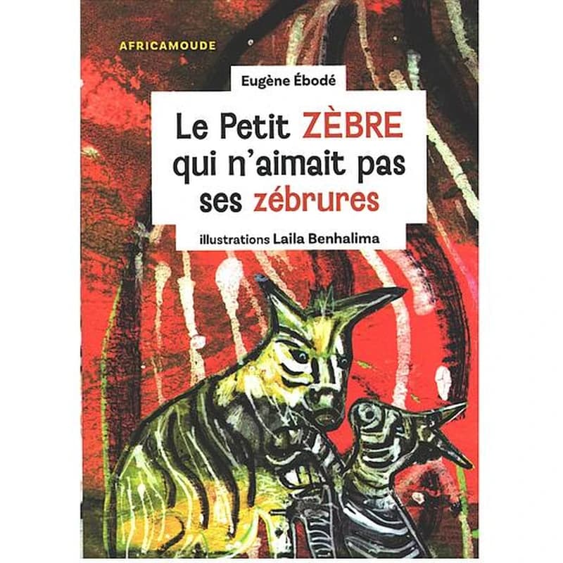Le Petit zèbre qui n'aimait pas ses zébrures