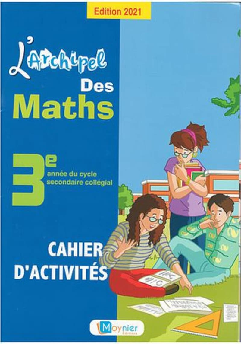L'ARCHIPEL DES MATHS 3EME ANNEE COLLEGIALE - CAHIER D'ACTIVITES (EDITION 2021)