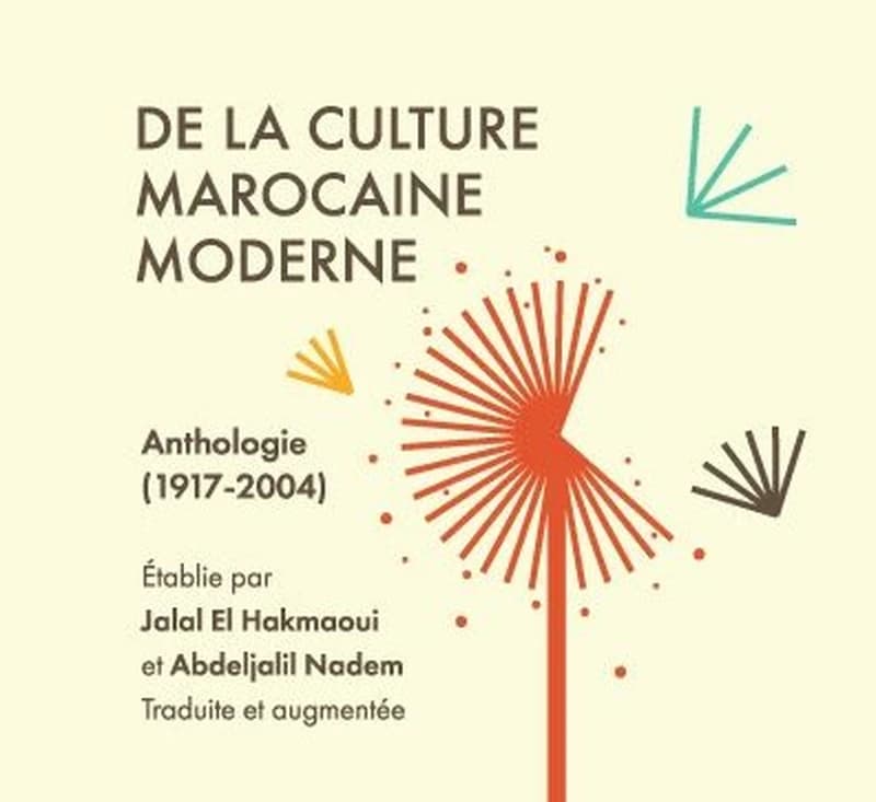 De la culture marocaine moderne : anthologie (1917-2004)