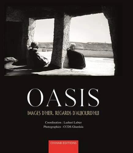 Oasis images d'hier regards d'aujourd'hui