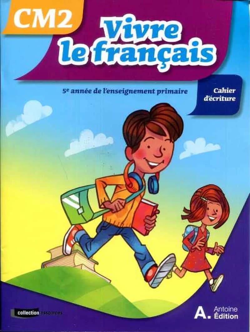 VIVRE LE FRANCAIS CM2 ECRITURE