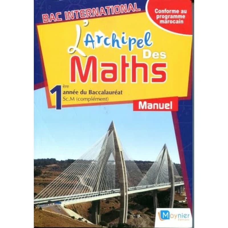 L'ARCHIPEL DES MATHS 1RE ANNEE BAC SCIENCES MATHS (COMPLEMENT) - MANUEL DE L'ELEVE (EDITION 2017)
