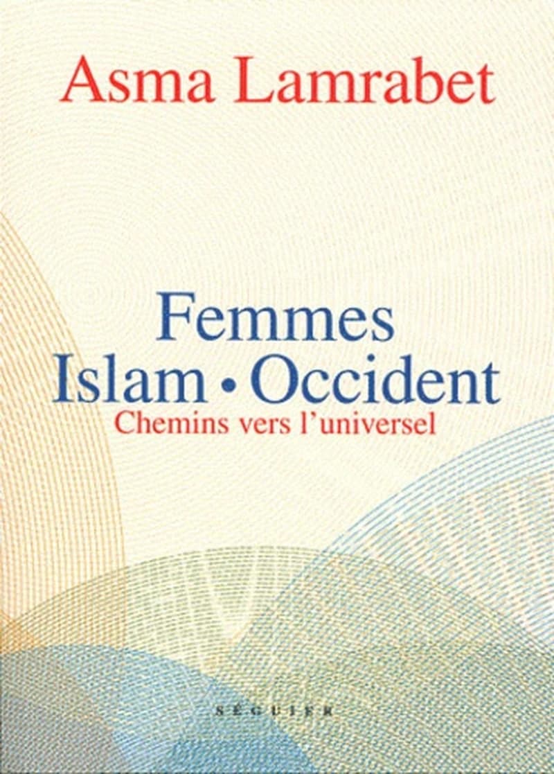 Femmes, Islam, Occident ; chemins vers l'universel
