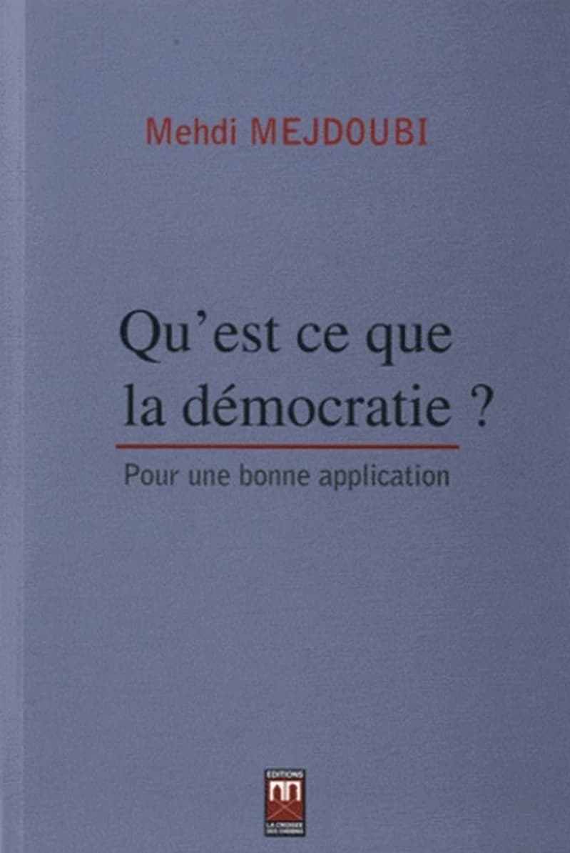 Qu'est-ce que la démocratie? : pour une bonne application : essai politique 2006-2010
