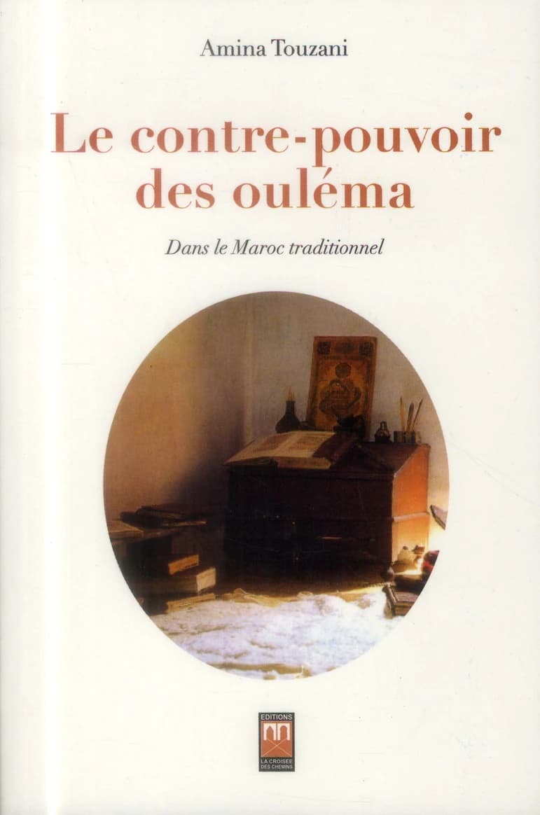 Le contre-pouvoir des ouléma : [dans le Maroc traditionnel]