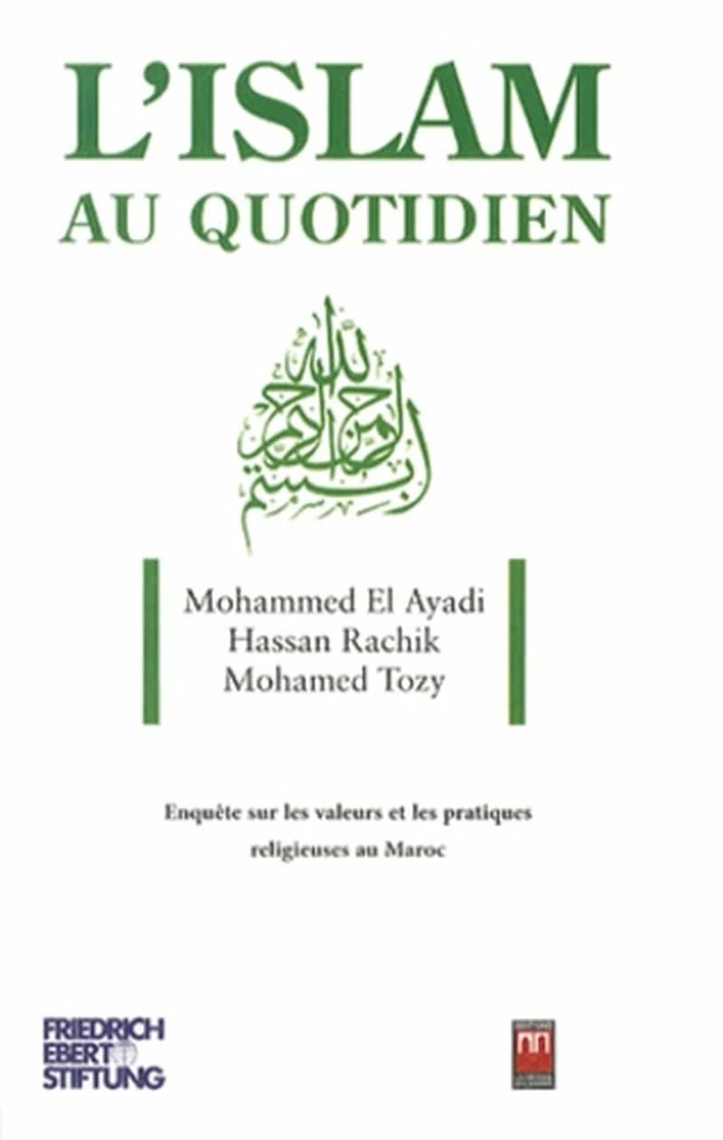 L'islam au quotidien : enquête sur les valeurs et les pratiques religieuses au Maroc