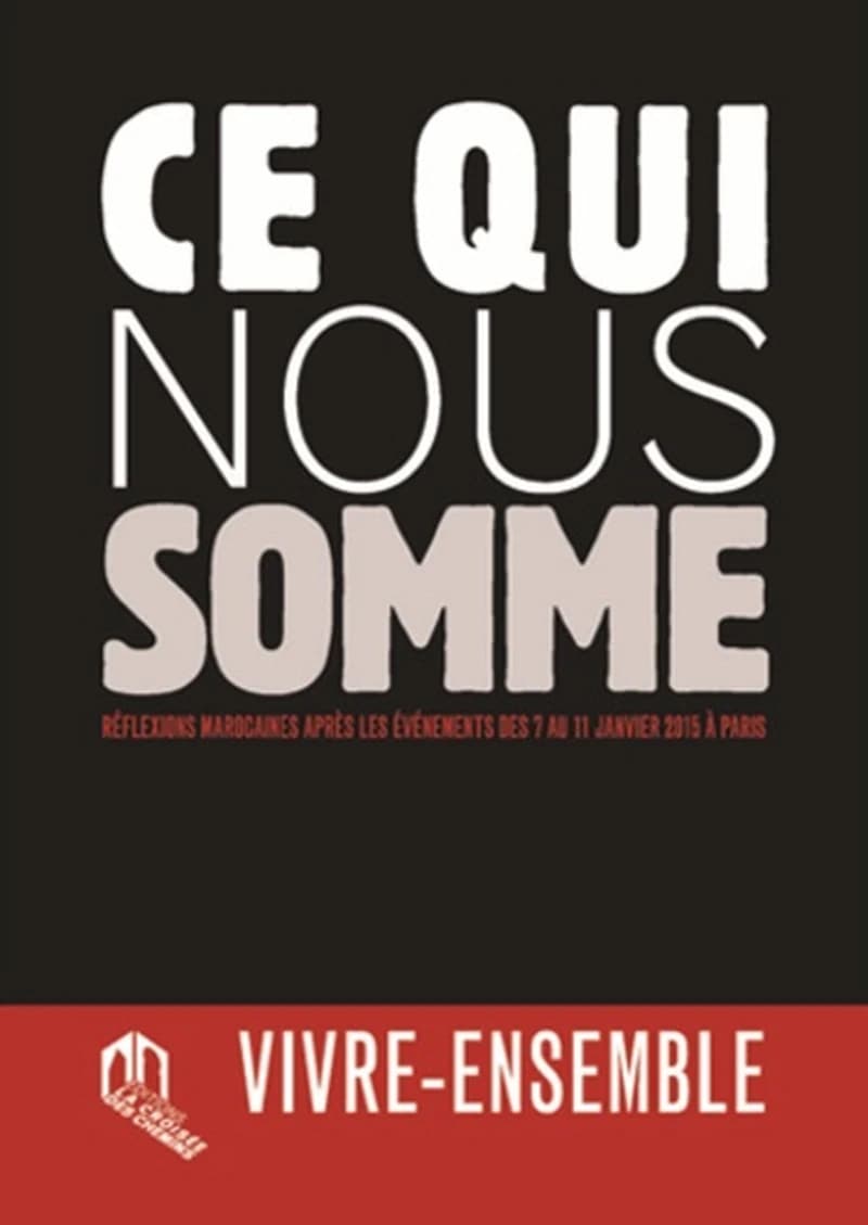 Ce qui nous somme : Réflexions marocaines après les événements des 7 et 11 janvier 2015 à Paris