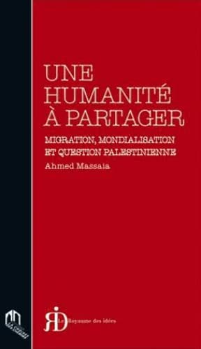 Une humanité à partager ; migration, mondialisation et question palestinienne