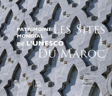 Les sites du Maroc : Patrimoine mondial de l'Unesco