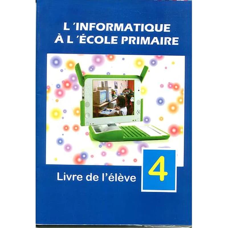 L'INFORMATIQUE A L'ECOLE PRIMAIRE 4