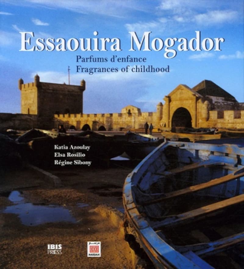 Essaouira mogador ; parfums d'enfance