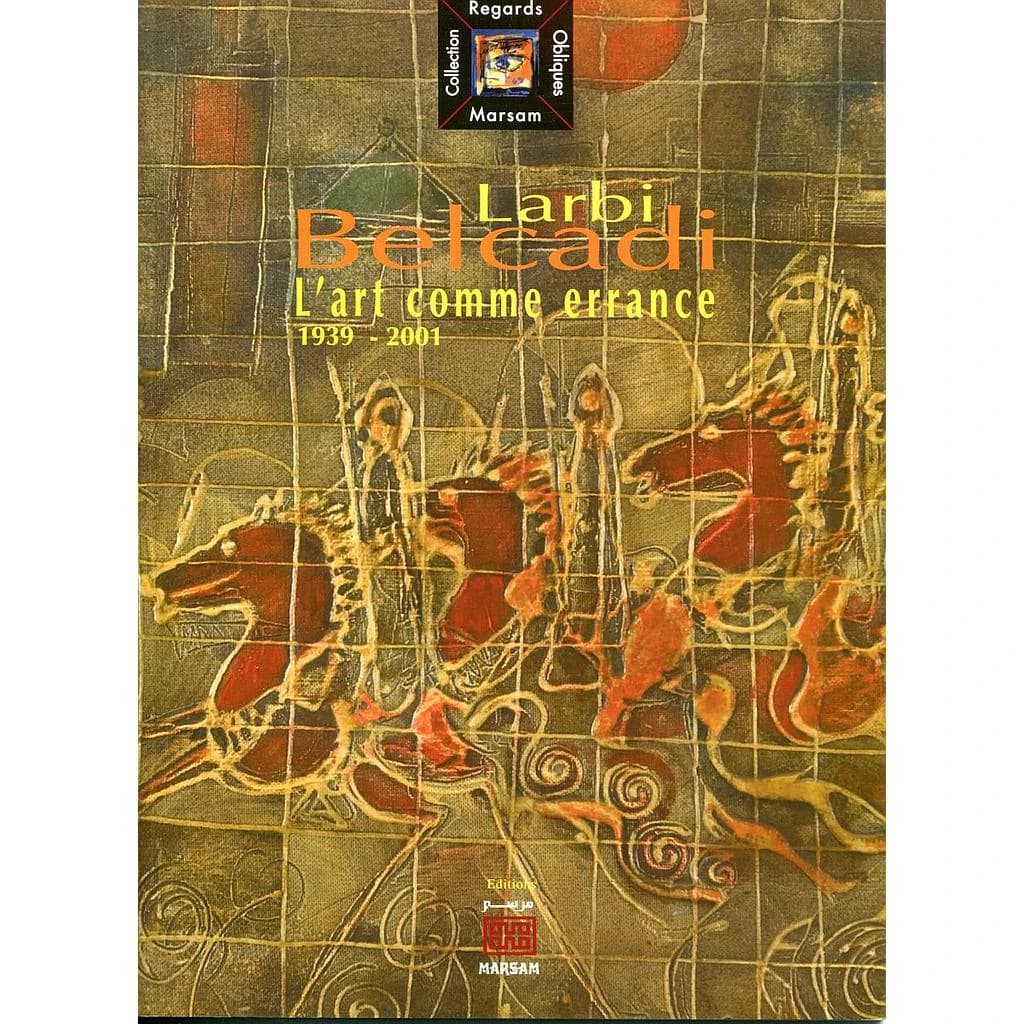 Larbi Belcadi : l'art comme errance, 1939-2001