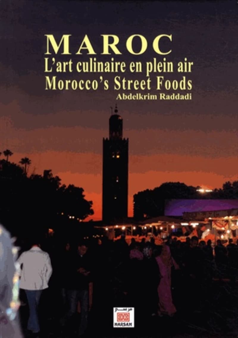 Maroc ; l'art culinaire en plein air ; Morocco's street foods