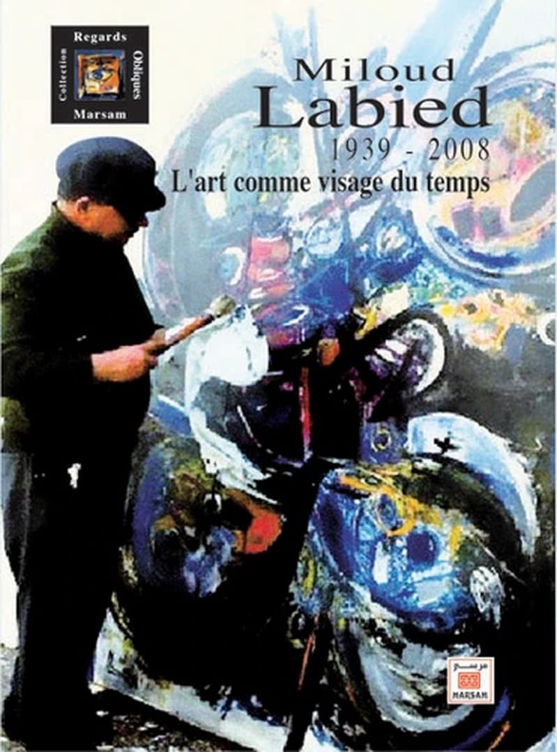 Miloud Labied (1939-2008) : L'art comme visage du temps