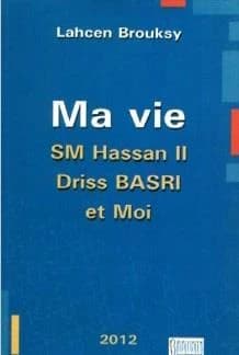 Ma vie sm Hassan II, Driss Basri et moi