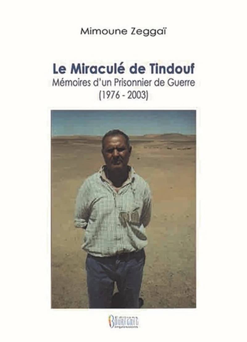 Le miraculé de Tindouf ; mémoires d'un prisonnier de guerre ; 1976-2003
