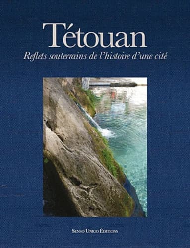 Tétouan. Reflets souterrains de l'histoire d'une cité