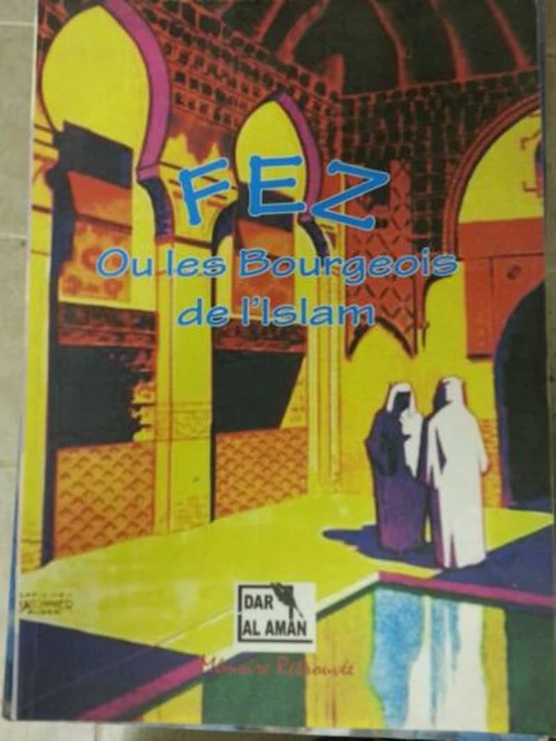 FEZ OU LES BOURGEOIS DE L'ISLAM