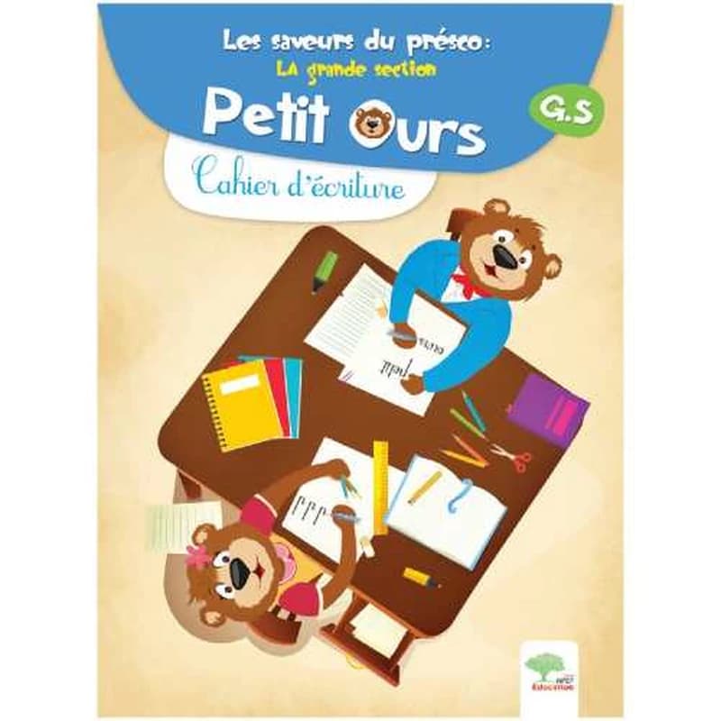 LES SAVEURS DU PRESCO GS PETIT OURS 5-6 ANS CAHIER D'ECRITURE