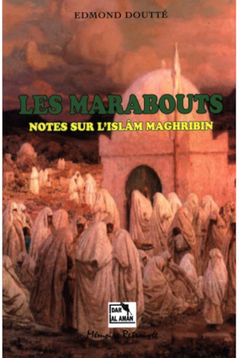 LES MARABOUTS NOTES SUR L ISLAM MAGHRIBIN