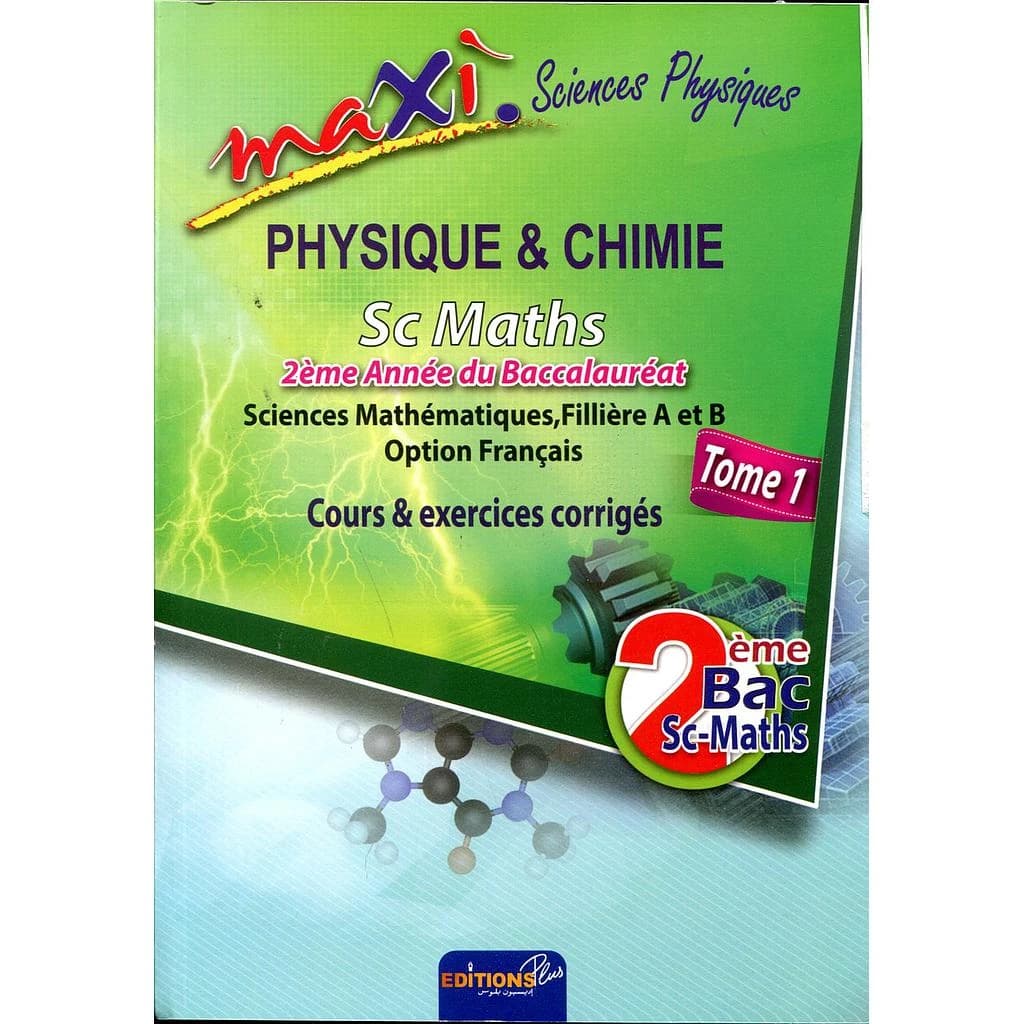 MAXI SCIENCES PHYSIQUES SC MAYHS 2EME BAC TOME1