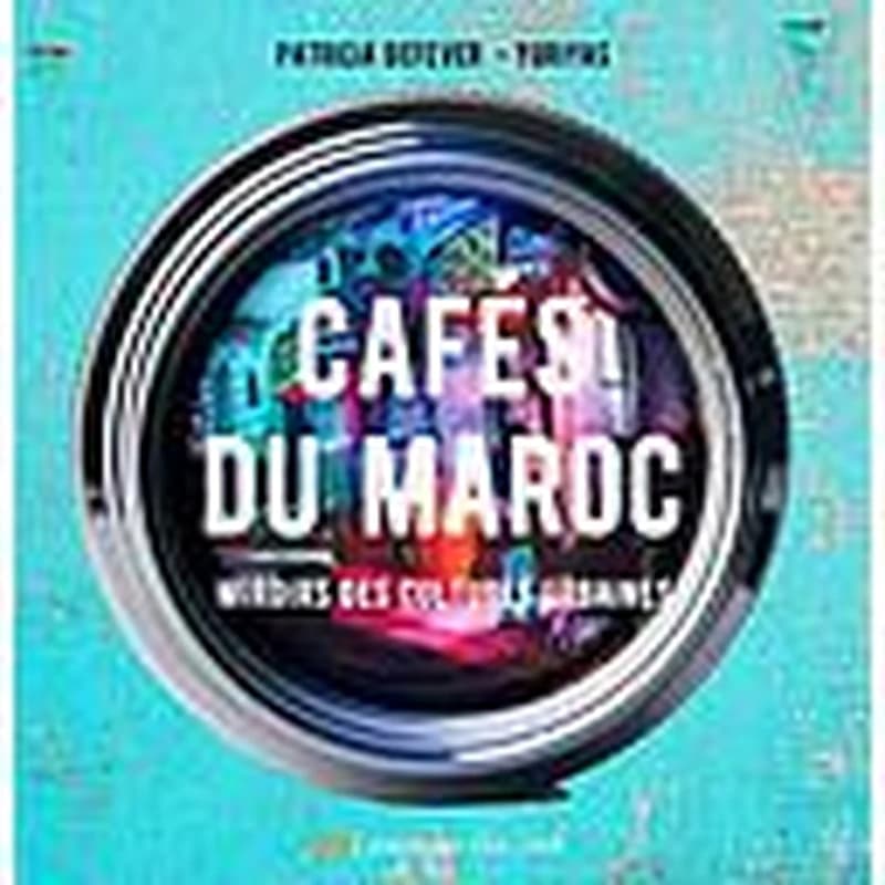 Cafés du Maroc : miroirs des cultures urbaines