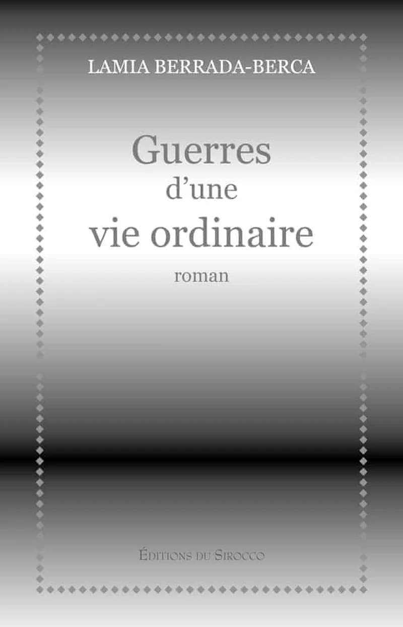 Guerres d'une vie ordinaire : roman