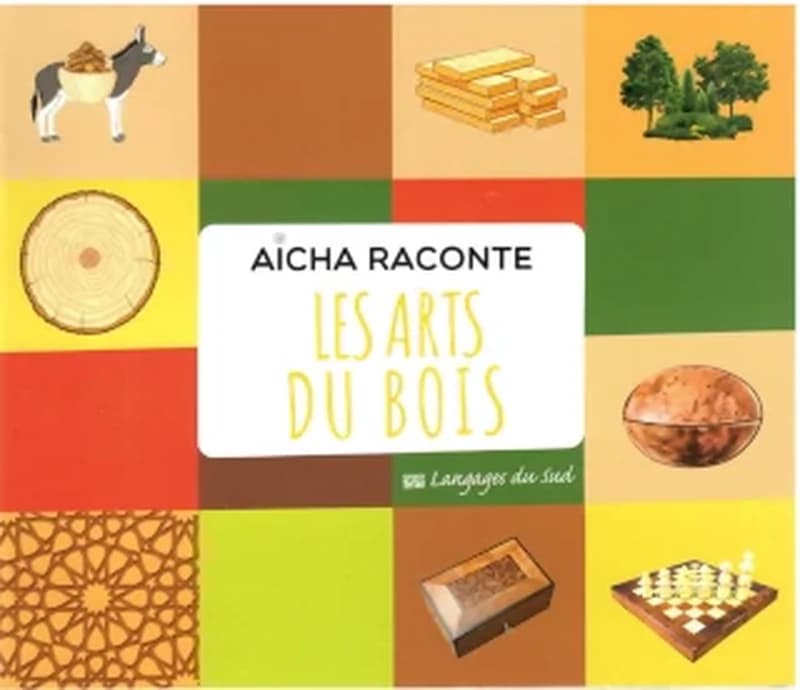 AICHA RECONTE LES ARTS DU BOIS
