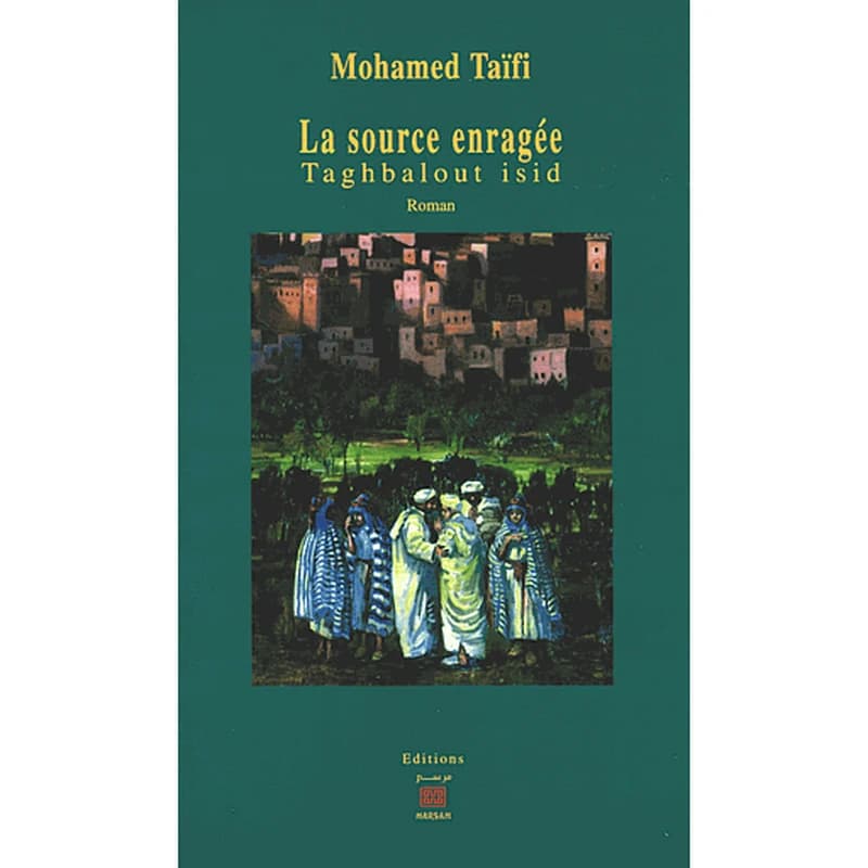 La source enragée : taghbalout isid : roman