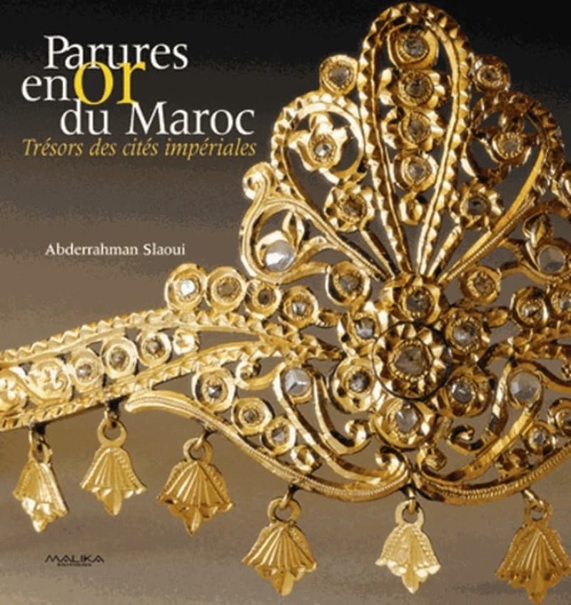 Parures en or du Maroc : trésors des cités impériales (2ème éd.) Abderrahman Slaoui