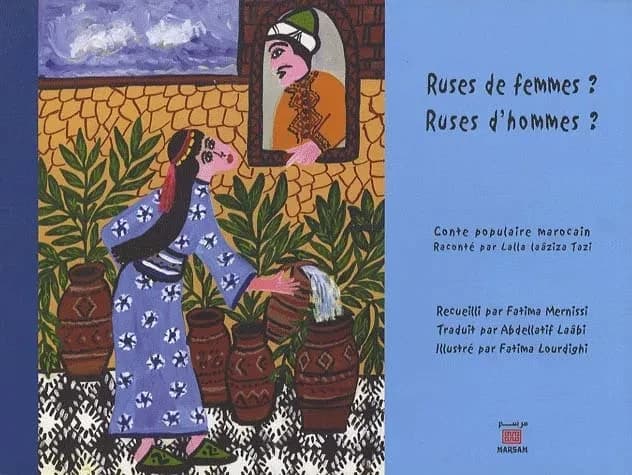 Ruses de femmes ? Ruses d'hommes ? : Hikâyat cha*bîyya maghribîyya : Kîd al-nisâ‚? Kîd al-rijâl ?