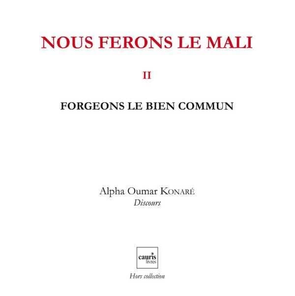 Nous ferons le Mali Tome 2 ; forgeons le bien commun