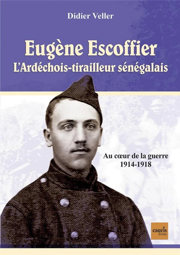 Eugène Escoffier : L'ardéchois tirailleur sénégalais