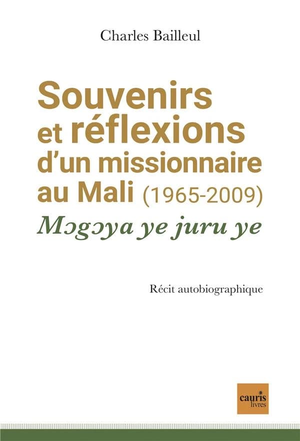 Souvenirs et réflexions d'un missionnaire au Mali (1965-2009) : Mogoya ye juru ye
