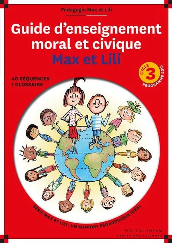 Guide d'enseignement moral et civique Max et Lili ; cycle 3 ; 40 séquences, 1 glossaire (programme 2015)