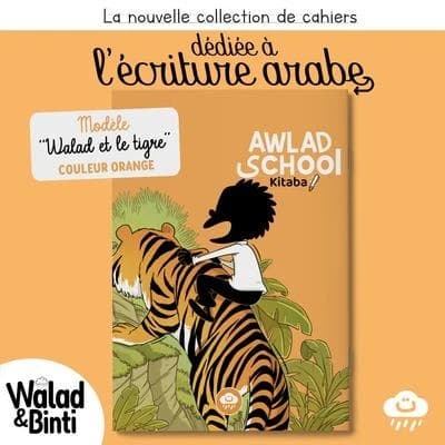 Les cahiers d'écriture arabe Awlad School : Walad et le tigre ; Orange