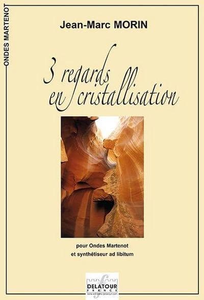 3 regards en cristalisation pour ondes martenot et synthetiseur ad libitum