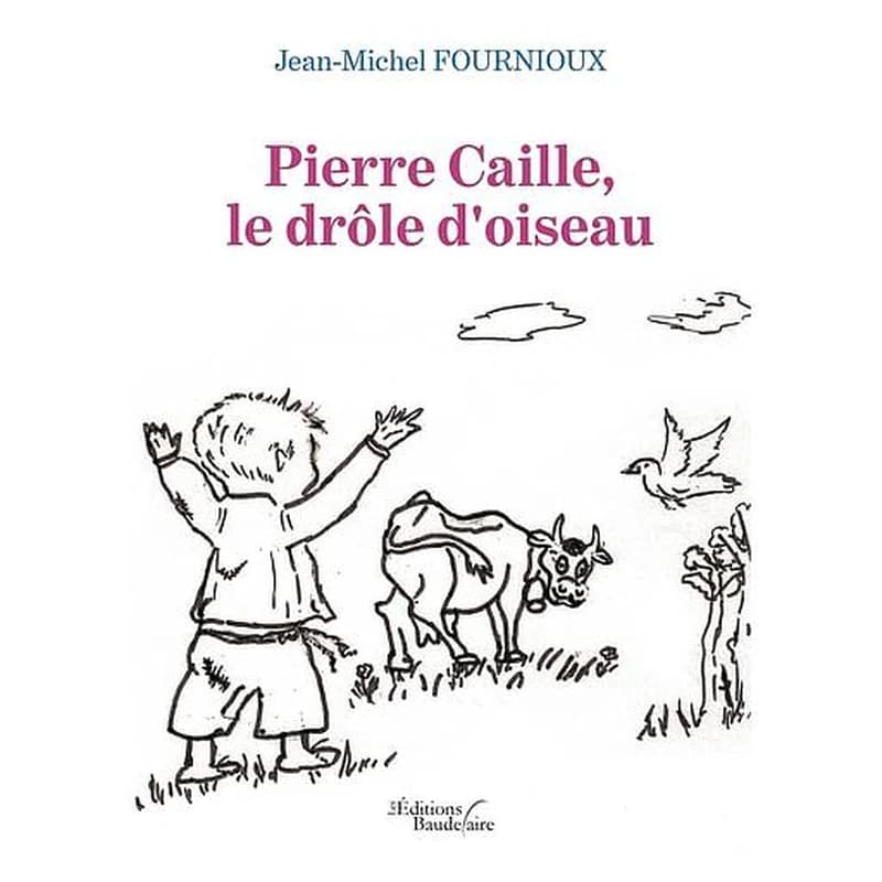 Pierre Caille, le drôle d'oiseau