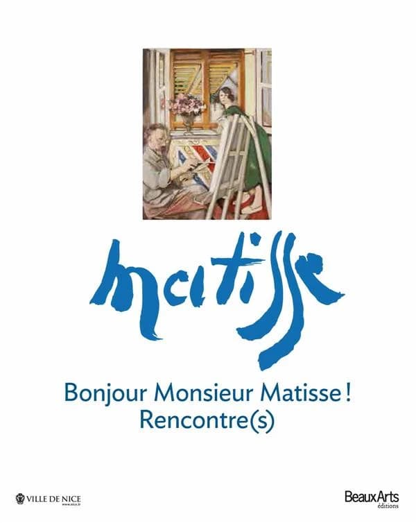 Matisse : Bonjour monsieur Matisse ! Rencontre(s) : [exposition, Nice, Musée d'art moderne et d'art contemporain, MAMAC, 21 juin-24 novembre 2013]